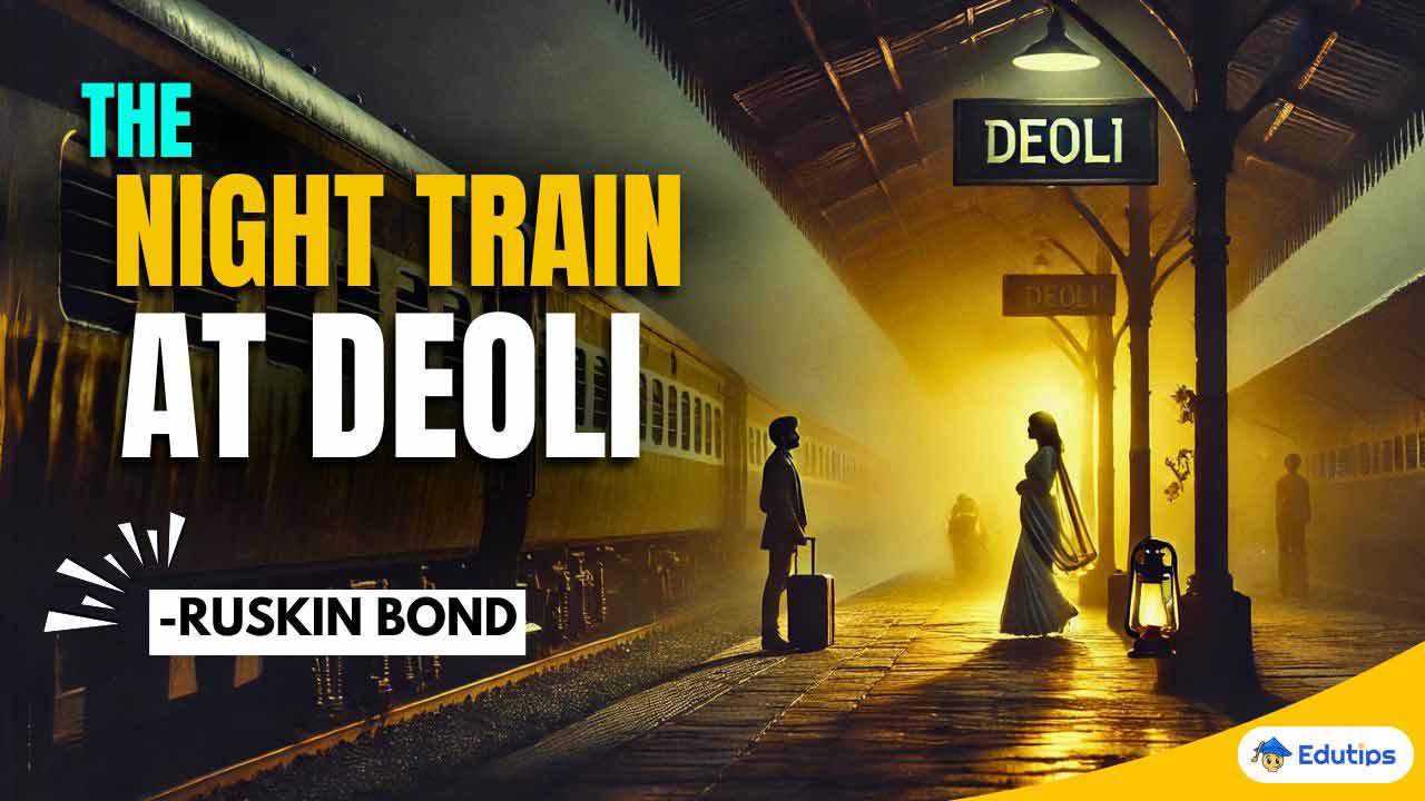 The Night Train at Deoli - RUSKIN BOND - HS 3rd Semester Question Answert