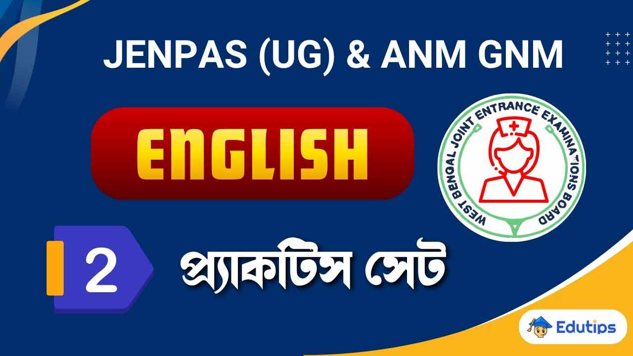 General English Practice Set 02 for JENPAS, ANM GNM, MAKAUT CET Entrance Exam