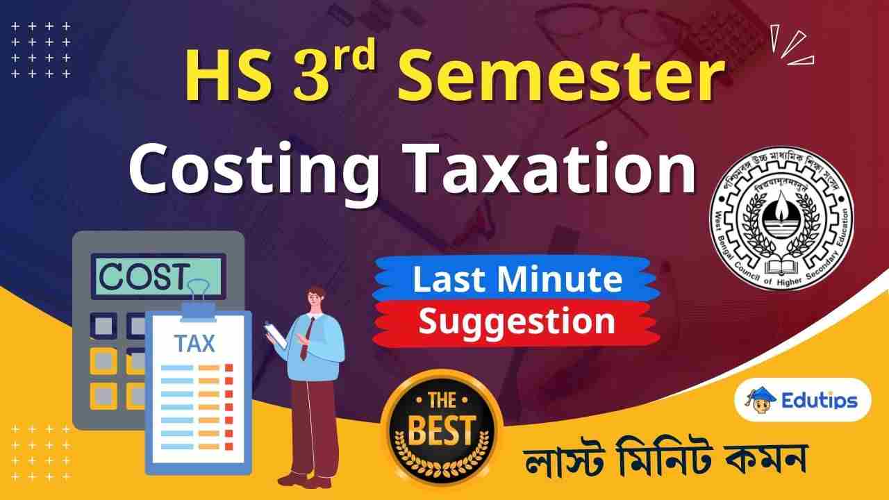 HS 3rd Semester Costing Taxation Suggestion